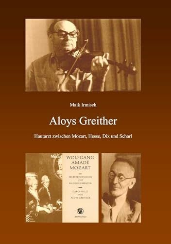 Aloys Greither: Hautarzt zwischen Mozart, Hesse, Dix und Scharl