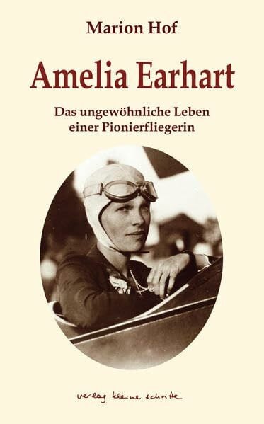 Amelia Earhart: Als erste Frau über den Atlantik - aus dem Leben einer Pionierfliegerin