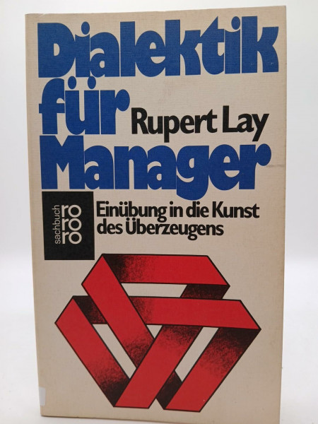 Dialektik für Manager. Einübung in die Kunst des Überzeugens.