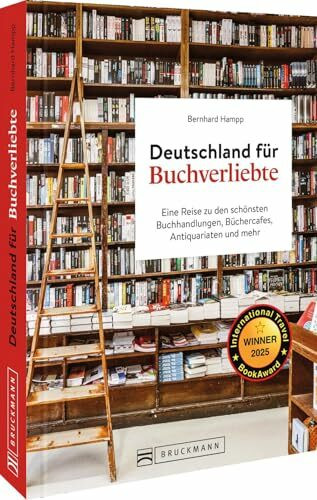 Reise-Bildband – Deutschland für Buchverliebte: Eine Reise zu den schönsten Buchhandlungen, Büchercafés, Antiquariaten und mehr. DAS Geschenk für alle Leseratten, Bücherwürmer & Buchliebhaber!