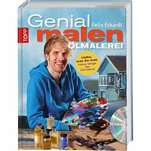 Genial malen - Ölmalerei: Ölmalerei mit DVD