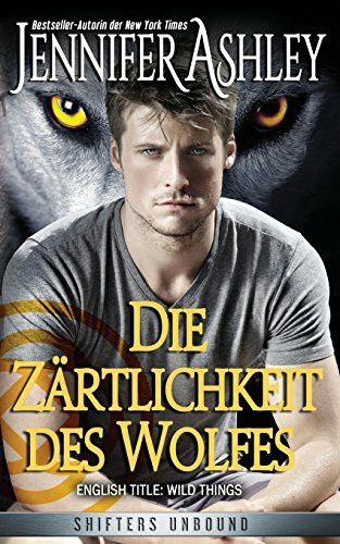 Die Zärtlichkeit des Wolfes (Shifters Unbound: Deutsche Ausgabe)