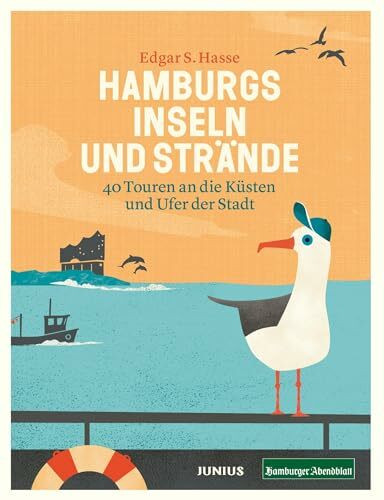 Hamburgs Inseln und Strände: 40 Touren an die Küsten und Ufer der Stadt