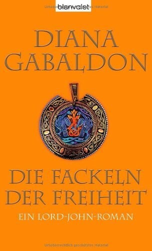 Die Fackeln der Freiheit: Ein Lord-John-Roman (Die Lord-John-Saga, Band 3)