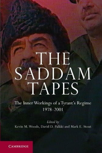 The Saddam Tapes: The Inner Workings of a Tyrant's Regime, 1978-2001