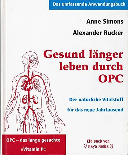 Gesund länger leben durch OPC. Der natürliche Vitalstoff für das neue Jahrtausend Gesund länger leben durch OPC. Der natürliche Vitalstoff für das neue Jahrtausend