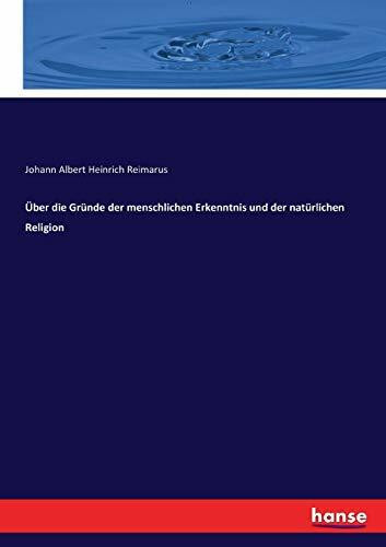 Über die Gründe der menschlichen Erkenntnis und der natürlichen Religion