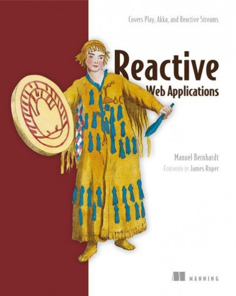 Reactive Web Applications: Covers Play, Akka, and Reactive Streams