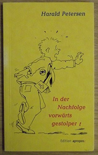 In der Nachfolge vorwärts gestolpert
