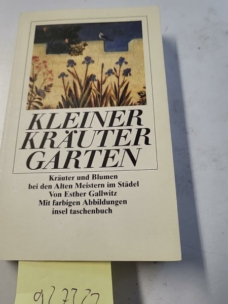 Kleiner Kräutergarten: Kräuter und Blumen bei den Alten Meistern im Städel. Mit farbigen Abbildungen (insel taschenbuch)