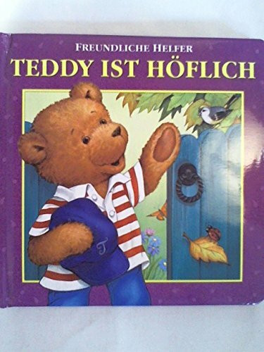 Freundliche Helfer: Teddy ist höflich (Pappbilderbuch) (Freundliche Helfer)
