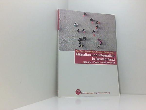 Migration und Integration in Deutschland. Begriffe - Fakten - Kontroversen