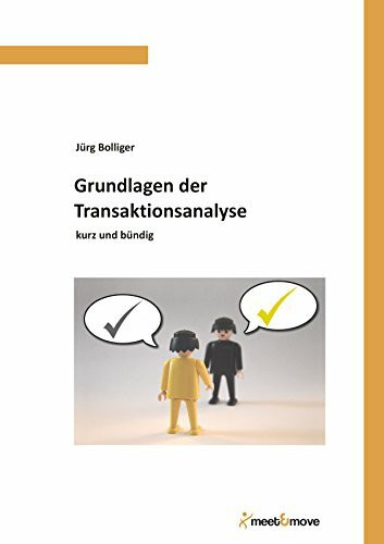 Grundlagen der Transaktionsanalyse: kurz und bündig