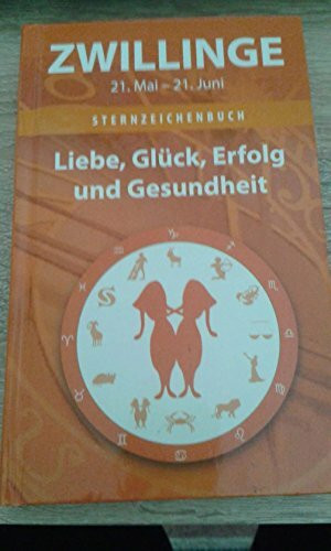 Zwillinge Sternzeichenbuch - Liebe, Glück, Erfolg und Gesundheit