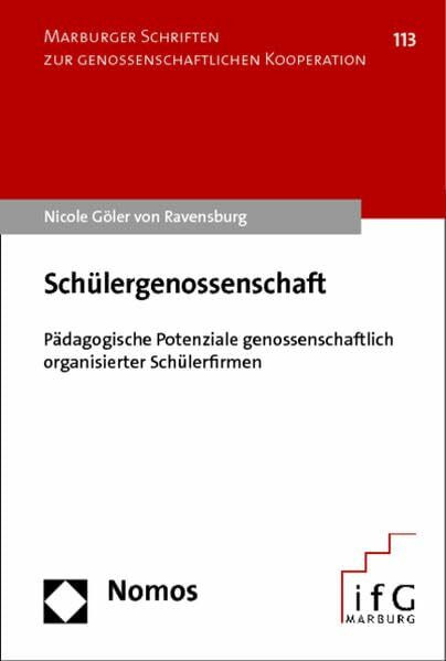 Schülergenossenschaft: Pädagogische Potenziale genossenschaftlich organisierter Schülerfirmen (Marburger Schriften zur genossenschaftlichen Kooperation)