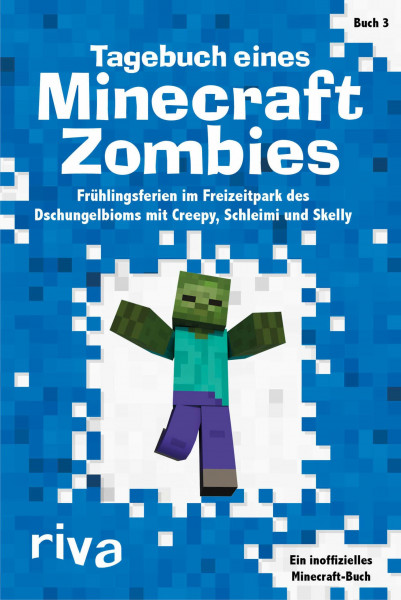 Tagebuch eines Minecraft-Zombies 3: Frühlingsferien im Freizeitpark des Dschungelbioms mit Creepy, Schleimi und Skelly