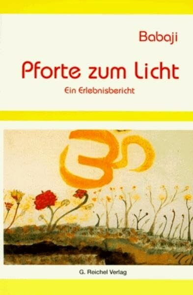 Babaji - Pforte zum Licht: Ein Erlebnisbericht