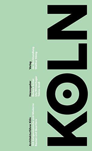 Architekturführer Köln - Zeitgenössische und Moderne Bauten und Quartiere: Erster Preis - Schönstes Deutsches Buch 2016 (Stiftung Buchkunst)