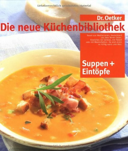 Suppen und Eintöpfe: Die neue Küchenbibliothek: Neues aus Mediterranien, Deutschland und dem fernen Osten. Köstliches mit Gemüse, mit Fleisch oder mit ... Da wird einem so richtig warm ums Herz