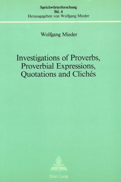 Investigations of Proverbs, Proverbial Expressions, Quotations and Clichés