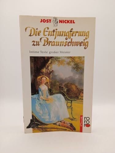 Die Entjungferung zu Braunschweig: Intime Texte großer Meister