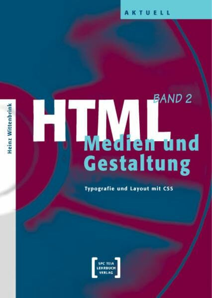 HTML - Medien und Gestaltung Bd.2 : Typografie und Layout mit CSS: Medien und Gestaltung. Typografie und Layout mit CSS. Aktuell