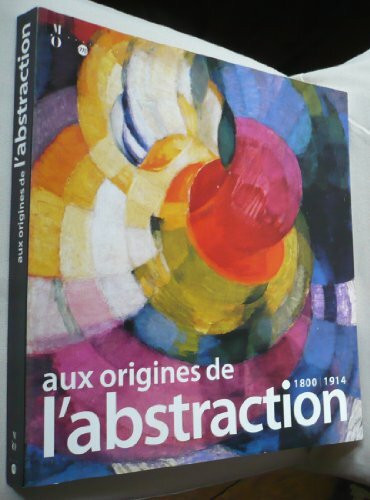 aux origines de l abstraction: 1800-1914