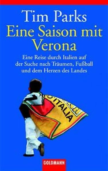 Eine Saison mit Verona. Eine Reise durch Italien auf der Suche nach Träumen, Fußball und dem Herzen des Landes