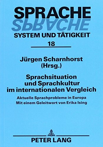 Sprachsituation und Sprachkultur im internationalen Vergleich: Aktuelle Sprachprobleme in Europa (Sprache – System und Tätigkeit)