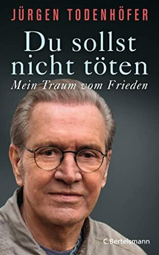 C.Bertelsmann Verlag Du Sollst Nicht Töten, Mein Traum Vom Frieden