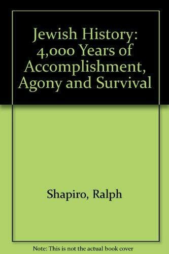 Jewish History: 4,000 Years of Accomplishment, Agony and Survival