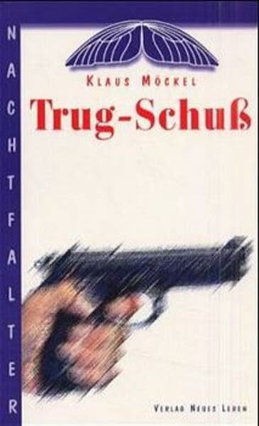 Trug-Schuss: Kriminalgeschichten (Nachtfalter)