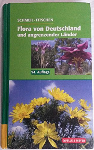 Schmeil/Fitschen: Flora von Deutschland und angrenzender Länder: Ein Buch zum Bestimmen der wildwachsenden und häufig kultivierten Gefäßpflanzen