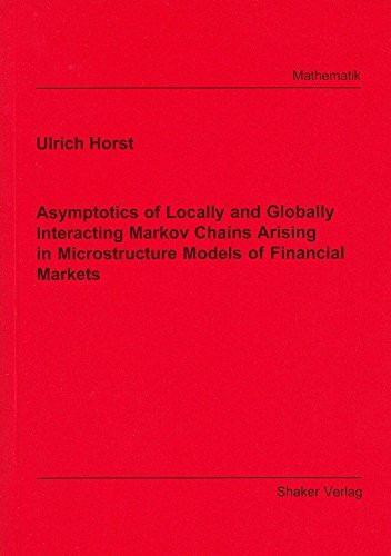Asymptotics of Locally and Globally Interacting Markov Chains Arising in Microstructure Models of Financial Markets (Berichte aus der Mathematik)