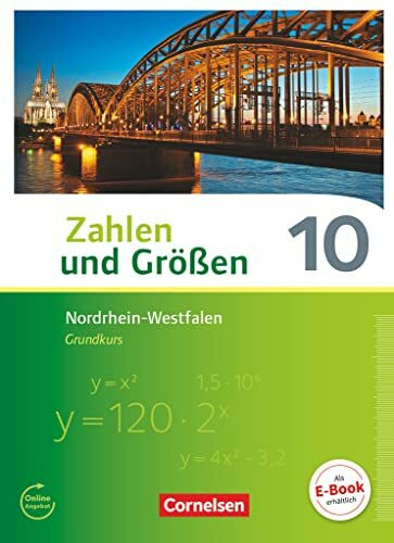 Zahlen und Größen - Nordrhein-Westfalen Kernlehrpläne - Ausgabe 2013 - 10. Schuljahr - Grundkurs: Schulbuch