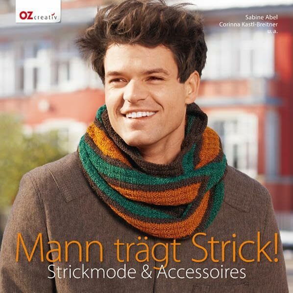 Mann trägt Strick!: Strickmode & Accessoires