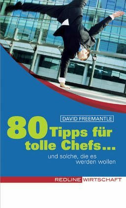 80 Tipps für tolle Chefs. ... und solche, die es werden wollen