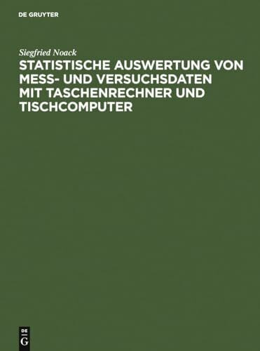 Statistische Auswertung von Mess- und Versuchsdaten mit Taschenrechner und Tischcomputer: Anleitungen und Beispiele aus dem Laborbereich