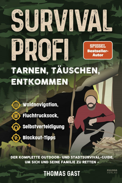 Survival Profi – Tarnen, Täuschen, Entkommen: Das Survivalbuch für Fortgeschrittene: Der komplette Outdoor- und Stadtsurvival-Guide, um sich und seine ... Selbstverteidigung & Blackout-Tipps