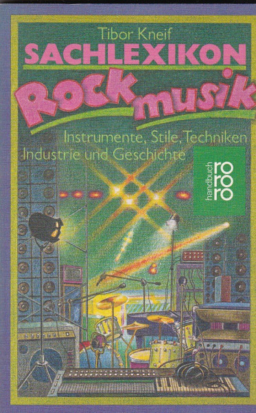 Sachlexikon Rockmusik: Instrumente, Stile, Techniken, Industrie und Geschichte (rororo handbuch)