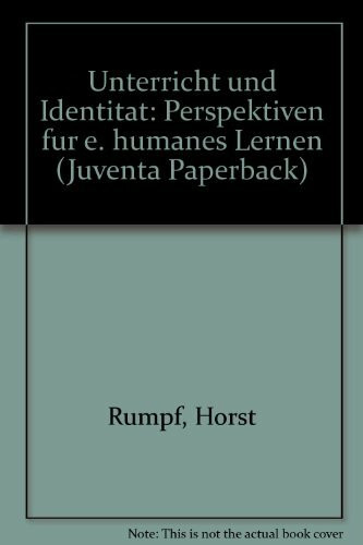 Unterricht und Identität. Perspektiven für ein humanes Lernen