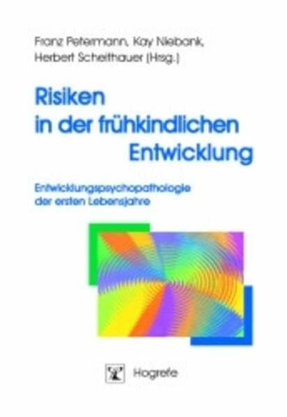 Risiken in der frühkindlichen Entwicklung: Entwicklungspsychopathologie der ersten Lebensjahre