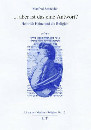 aber ist das eine Antwort?: Heinrich Heine und die Religion