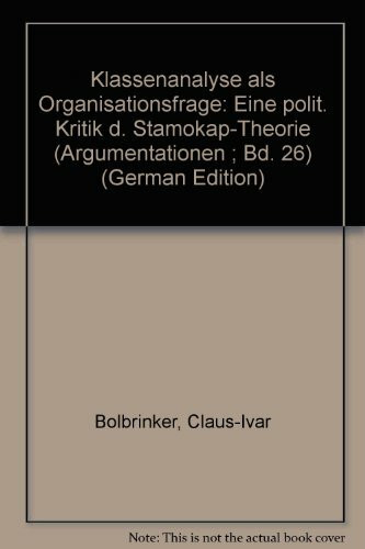 Klassenanalyse als Organisationsfrage. Eine politische Kritik der Stamokap-Theorie