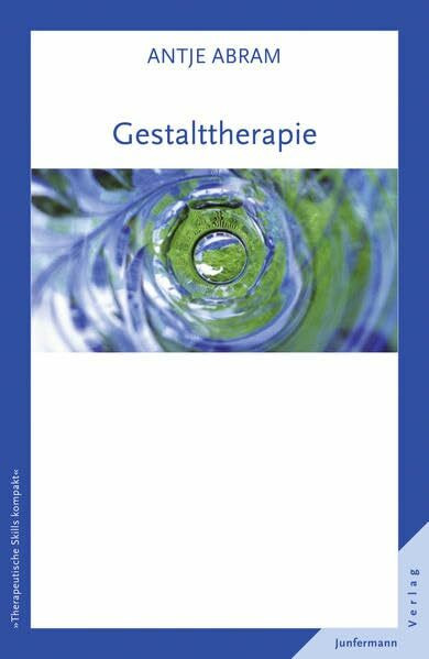 Gestalttherapie: Therapeutische Skills kompakt, Bd. 5