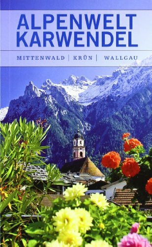 Alpenwelt Karwendel: Mittenwald, Krün, Wallgau