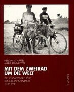 Mit dem Zweirad um die Welt: Die sensationelle Reise des Gustav Sztavjanik 1924-1931