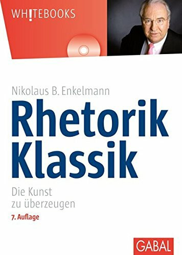 Rhetorik Klassik: Die Kunst zu überzeugen (Whitebooks)