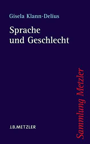 Sprache und Geschlecht: Eine Einführung (Sammlung Metzler)