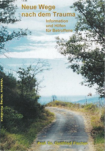 Neue Wege nach dem Trauma. Information und Hilfen für Betroffene